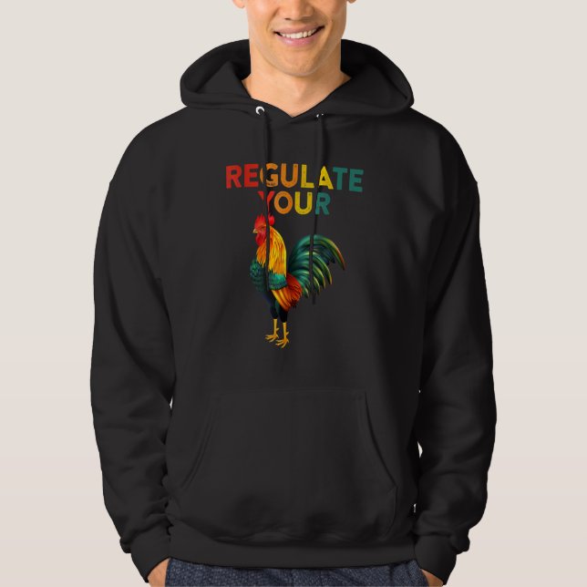 Regulate Your Chicken Rooster Reproductive Rights  Hoodie (Front)