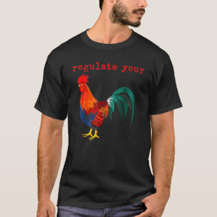 Regulate Your Chicken Rooster Reproductive Rights T-Shirt