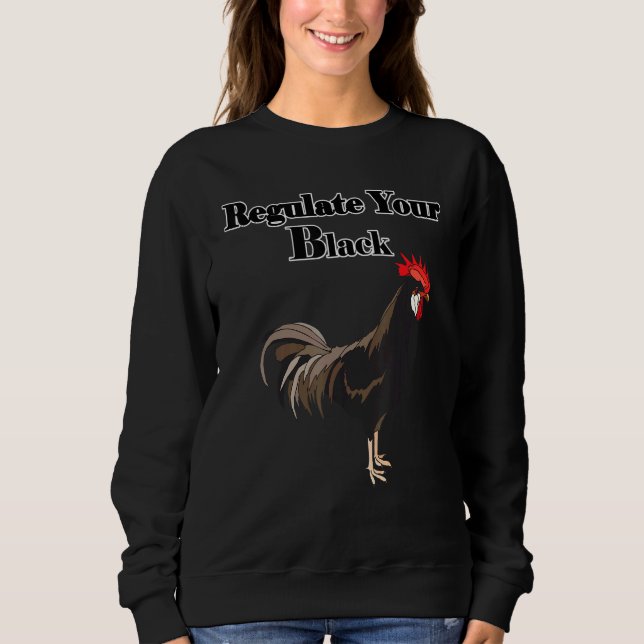 Regulate Your D Ick Pro Choice Feminist Women's Ri Sweatshirt (Front)