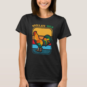 Regulate Your D Rooster Womens Rights Feminist Fem T-Shirt