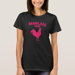 Regulate Your Rooster Chicken Retro Feminist Women T-Shirt