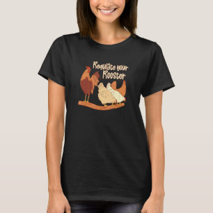 Regulate Your Rooster For Chicken Farmer Feminist T-Shirt