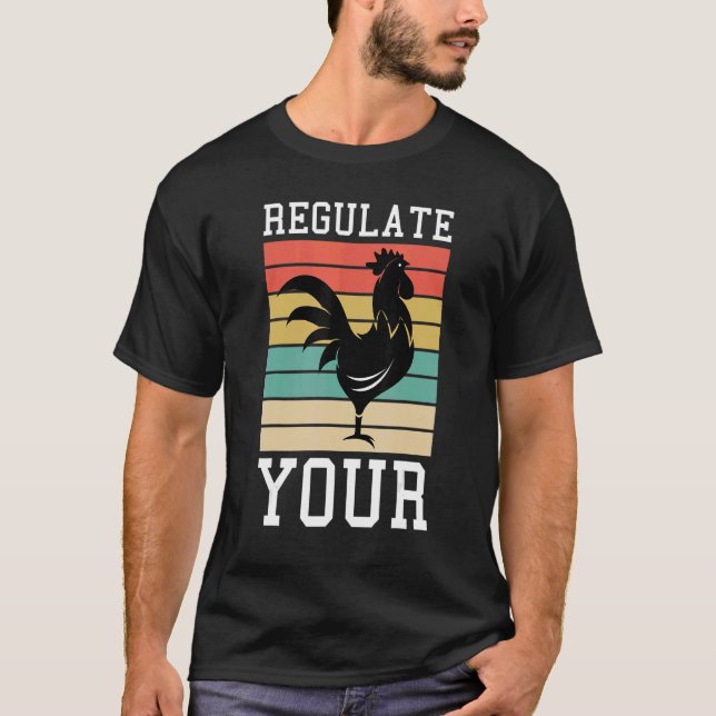 Regulate Your Rooster Womans Rights  Chicken T-Shirt (Front)