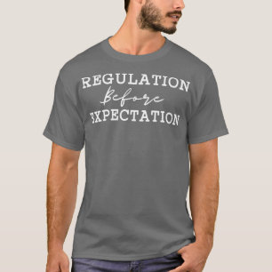 Regulation Before Expectation 17 T-Shirt