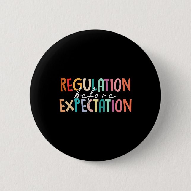 Regulation Before Expectation Autism Special Educa 2 Inch Round Button (Front)