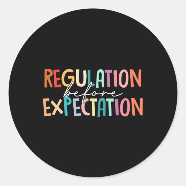 Regulation Before Expectation Autism Special Educa Classic Round Sticker (Front)