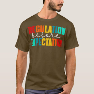 Regulation Before Expectation T-Shirt