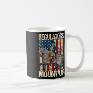 Regulators Funny 4th Of July Independence Day Amer Coffee Mug