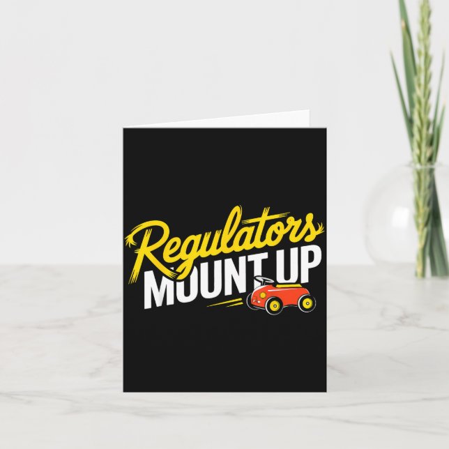 Regulators Mount Up Cute Funny Quote Tee  Card (Front)