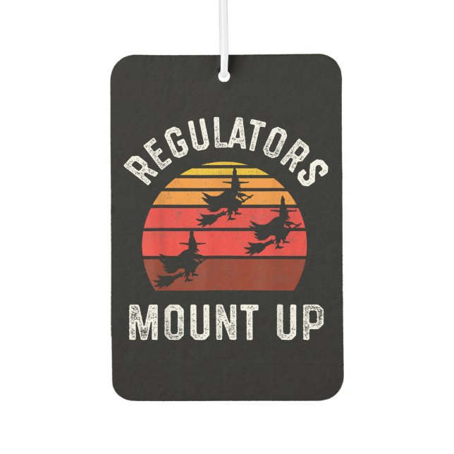 Regulators Mount Up, Funny Halloween Witch Air Freshener (Front)