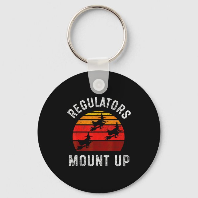 Regulators Mount Up, Funny Halloween Witch  Keychain (Front)