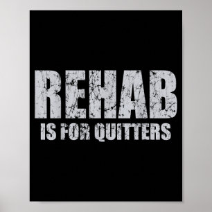 Rehab Is For Quitters Funny Quotes Humour Sayings Poster