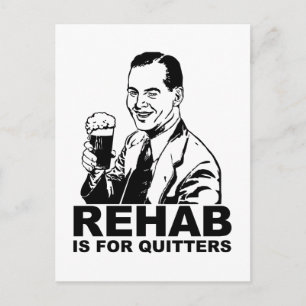 Rehab Is For Quitters Postcard