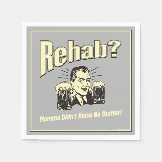 Rehab: Mama Didn't Raise No Quitter Napkin (Front)
