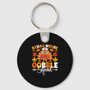 Rehab Nurse Gobble Squad Funny Fall Autumn Thanksg Keychain