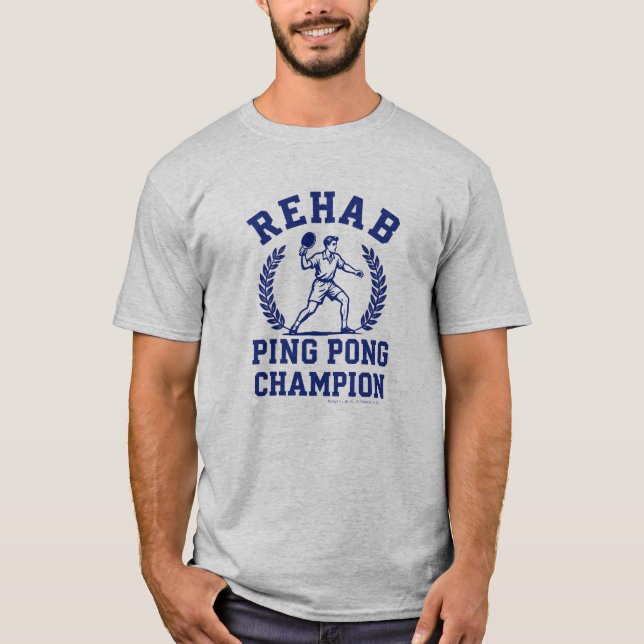 Rehab Ping Pong Champ -Sobriety T-Shirt (Front)