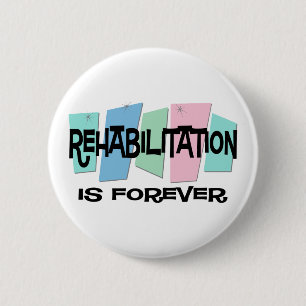 Rehabilitation Is Forever 2 Inch Round Button