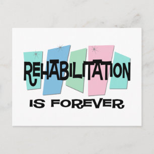 Rehabilitation Is Forever Postcard