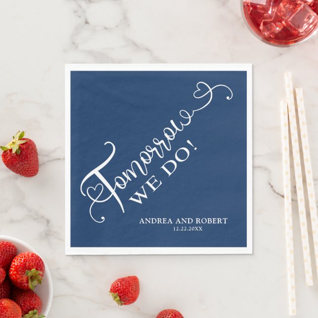 Rehearsal Dinner Tomorrow We Do Wedding Napkin (Insitu)