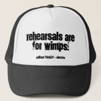 Rehearsals are for wimps!,
