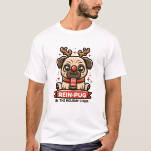Rein pug in the holiday cheer T-Shirt