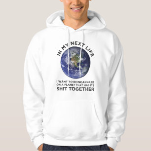 Reincarnate On A Planet That Has Its Shit-Together Hoodie