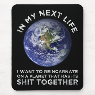 Reincarnate On A Planet That Has Its Shit-Together Mouse Pad