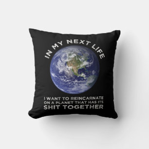 Reincarnate On A Planet That Has Its Shit-Together Throw Pillow