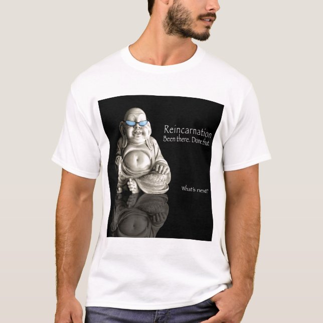 Reincarnation. Been There.  Done That. T-Shirt (Front)