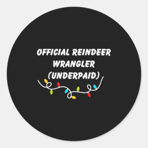 Reindeer Wrangler Underpaid Funny Christmas Gen Z Classic Round Sticker