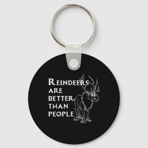 Reindeers Are Better Than People Fun Christmas Rei Keychain