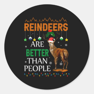 Reindeers Are Better Than People Funny Merry Chris Classic Round Sticker
