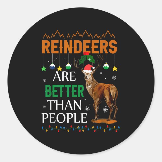 Reindeers Are Better Than People Funny Merry Chris Classic Round Sticker (Front)