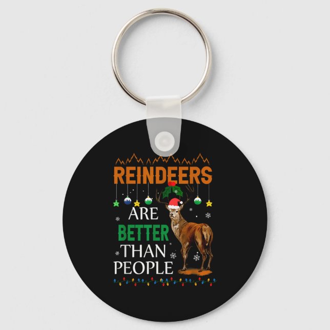 Reindeers Are Better Than People Funny Merry Chris Keychain (Front)