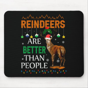 Reindeers Are Better Than People Funny Merry Chris Mouse Pad