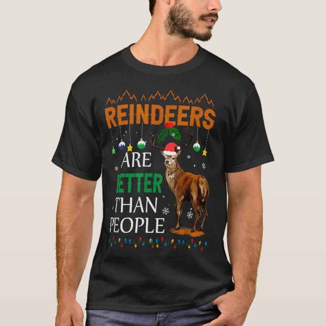 Reindeers Are Better Than People Funny Merry Chris T-Shirt (Front)
