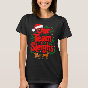 Reindeers Santa's Workers Office Our Team Sleighs T-Shirt