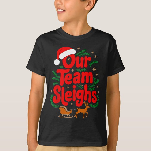 Reindeers Santa's Workers Office Our Team Sleighs  T-Shirt (Front)