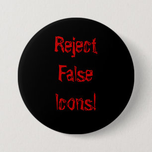 Reject False Icons! 3 Inch Round Button