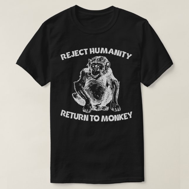 Reject Humanity Return To Monkey 3 T-Shirt (Design Front)