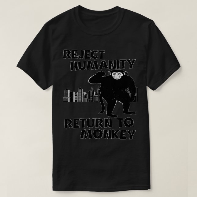 Reject Humanity Return To Monkey Funny DeEvolution T-Shirt (Design Front)