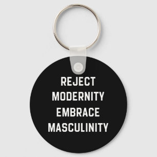 Reject Modernity Embrace Masculinity  Keychain