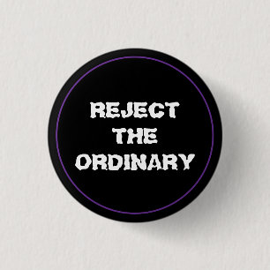 Reject The Ordinary 1 Inch Round Button