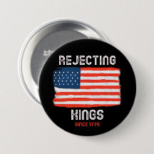 Rejecting Kings Button – Since 1776 Bold Freedom