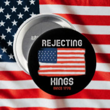 Rejecting Kings Button – Since 1776 Bold Freedom