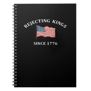 Rejecting Kings Since 1776 2 Classic Notebook