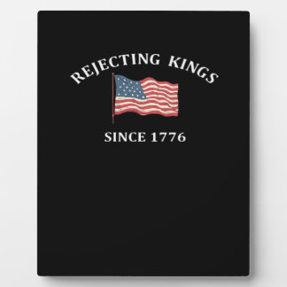 Rejecting Kings Since 1776 2 Classic Plaque