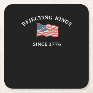 Rejecting Kings Since 1776 2 Classic Square Paper Coaster