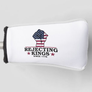 Rejecting Kings Since 1776 4th of July Anti Trump Golf Head Cover