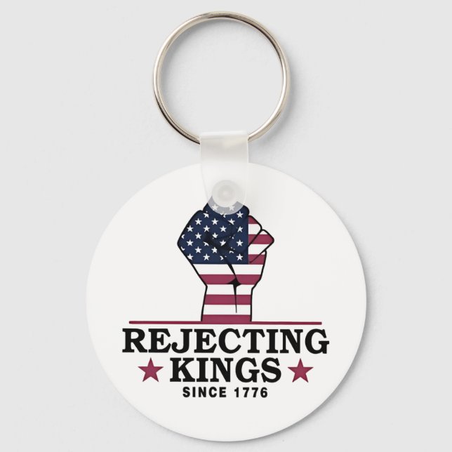 Rejecting Kings Since 1776 4th of July Anti Trump  Keychain (Front)